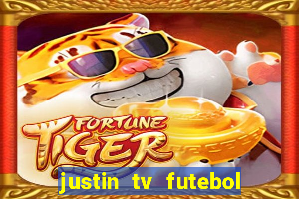 justin tv futebol ao vivo